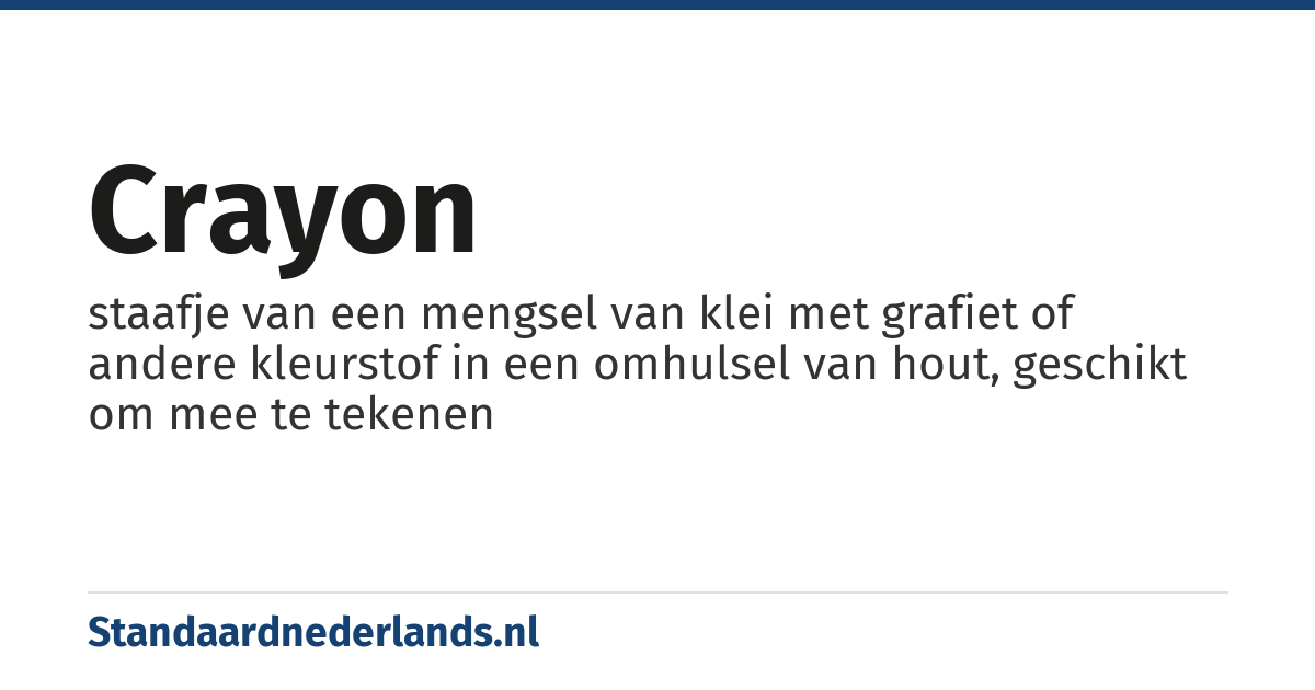 crayon: staafje van een mengsel van klei met grafiet of andere kleurstof in een omhulsel van hout, geschikt om mee te tekenen