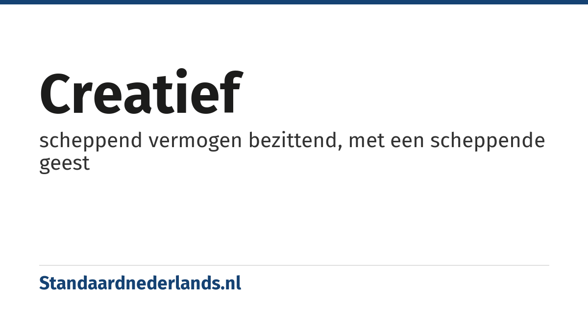 creatief: scheppend vermogen bezittend, met een scheppende geest