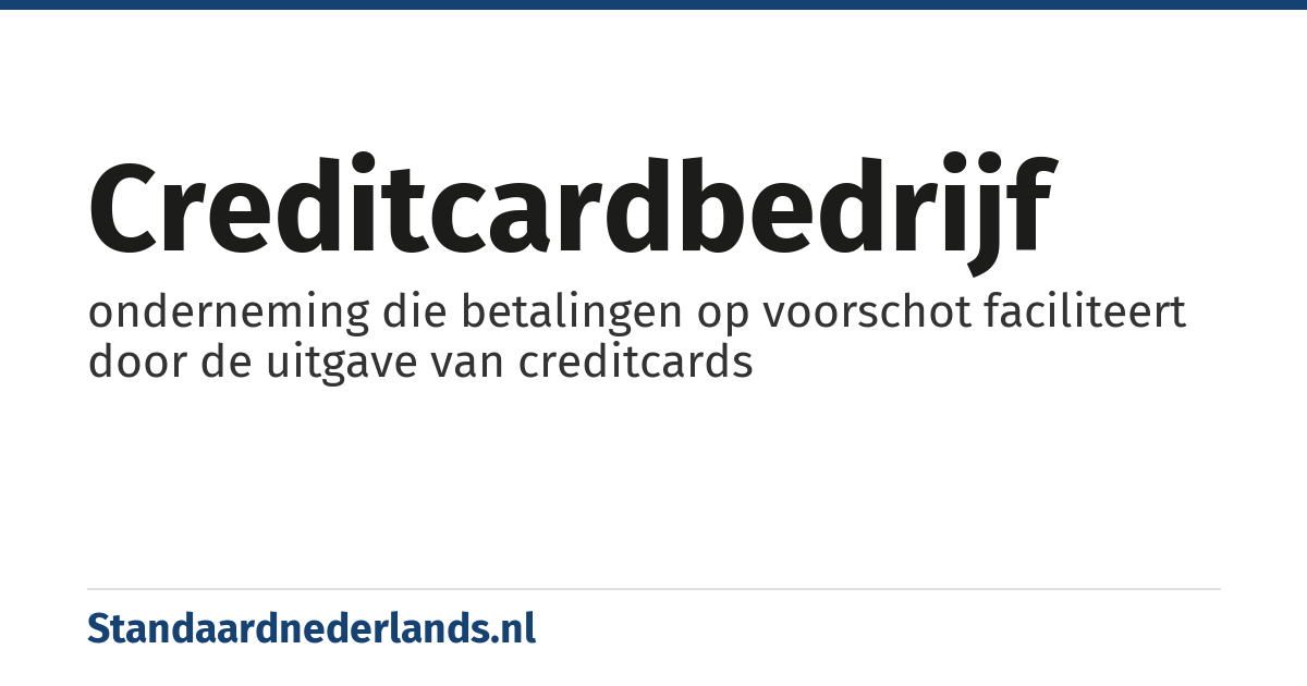 creditcardbedrijf: onderneming die betalingen op voorschot faciliteert door de uitgave van creditcards