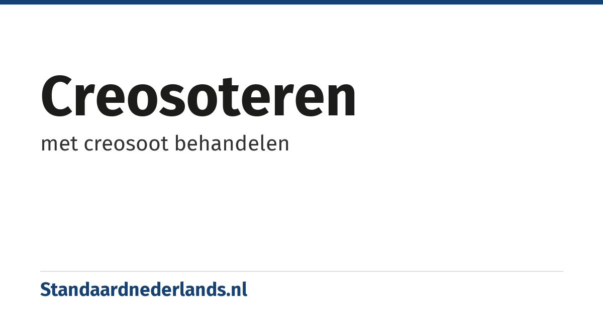 creosoteren: met creosoot behandelen