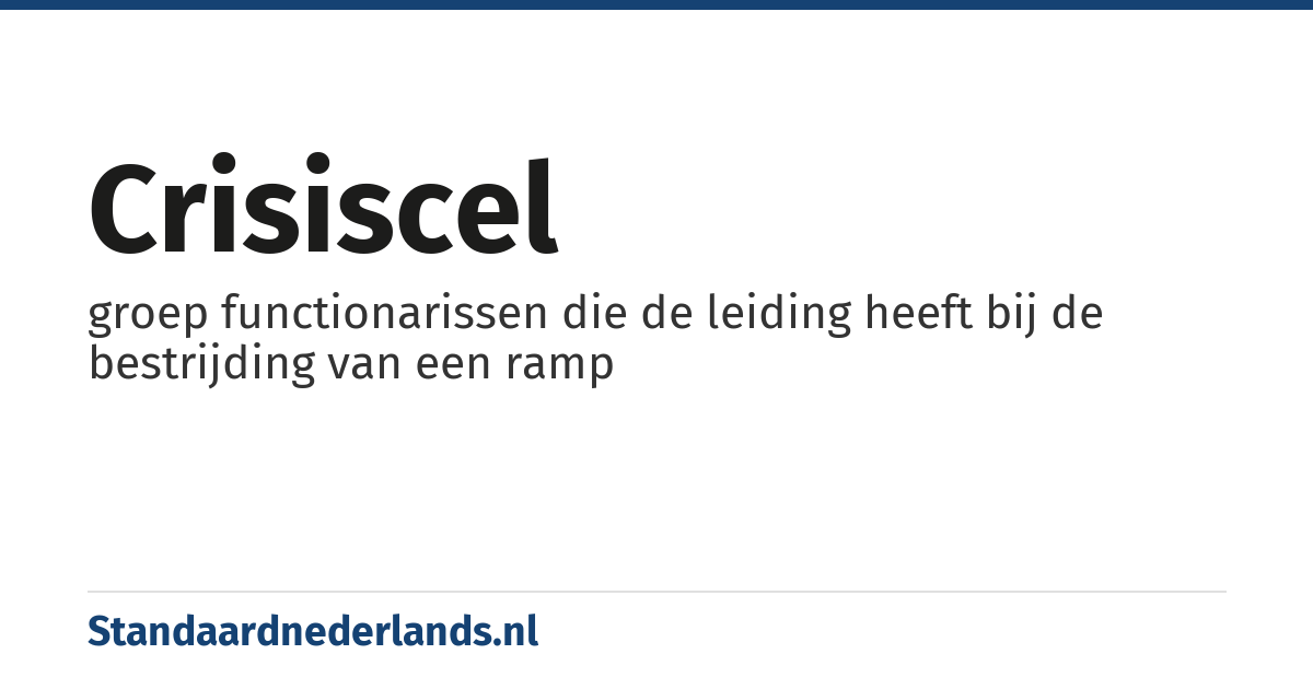 crisiscel: groep functionarissen die de leiding heeft bij de bestrijding van een ramp