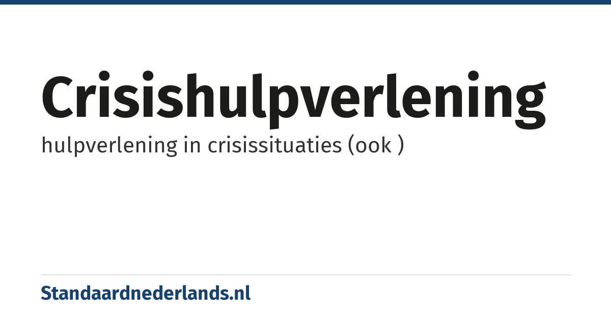 crisishulpverlening: hulpverlening in crisissituaties (ook )