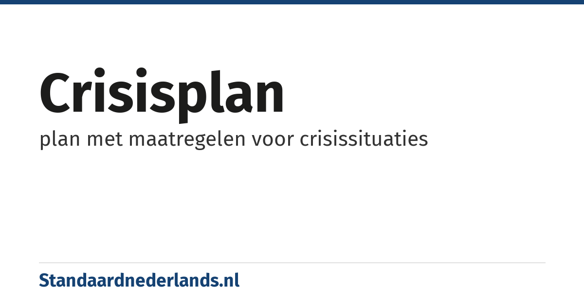 crisisplan: plan met maatregelen voor crisissituaties