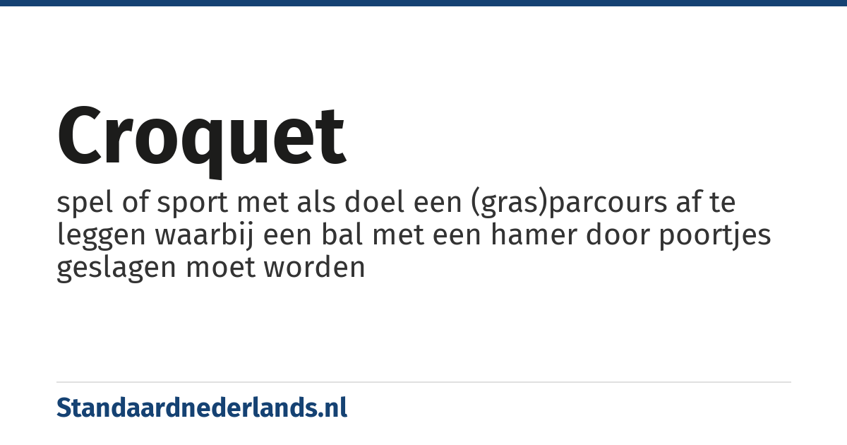 croquet: spel of sport met als doel een (gras)parcours af te leggen waarbij een bal met een hamer door poortjes geslagen moet worden