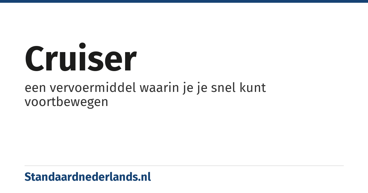 cruiser: een vervoermiddel waarin je je snel kunt voortbewegen