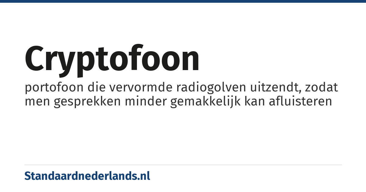 cryptofoon: portofoon die vervormde radiogolven uitzendt, zodat men gesprekken minder gemakkelijk kan afluisteren