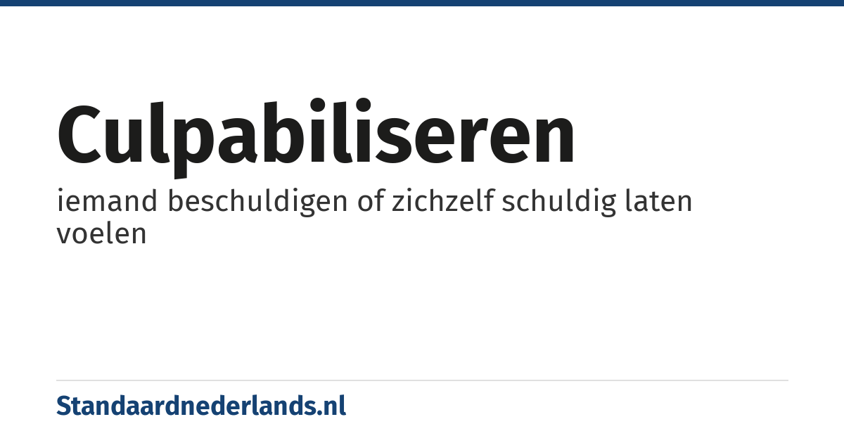 culpabiliseren: iemand beschuldigen of zichzelf schuldig laten voelen