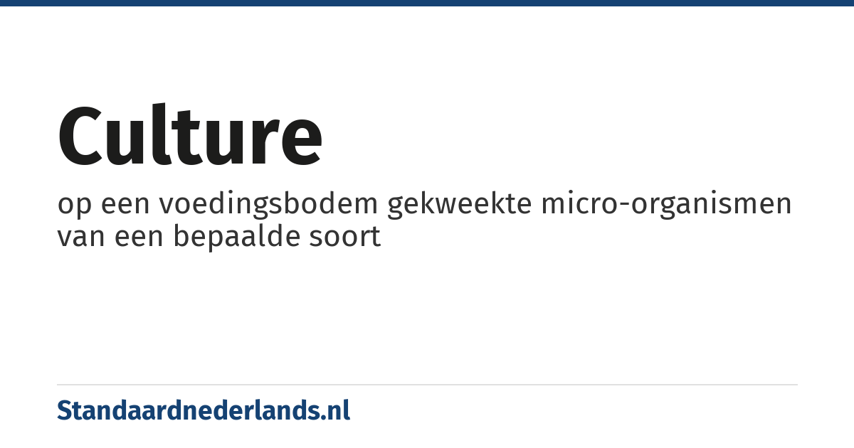 culture: op een voedingsbodem gekweekte micro-organismen van een bepaalde soort