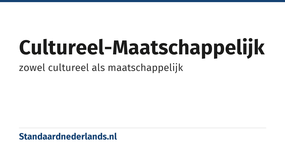 cultureel-maatschappelijk: zowel cultureel als maatschappelijk