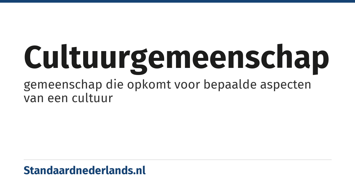 cultuurgemeenschap: gemeenschap die opkomt voor bepaalde aspecten van een cultuur