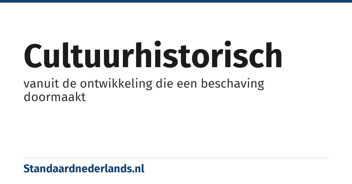 cultuurhistorisch: vanuit de ontwikkeling die een beschaving doormaakt