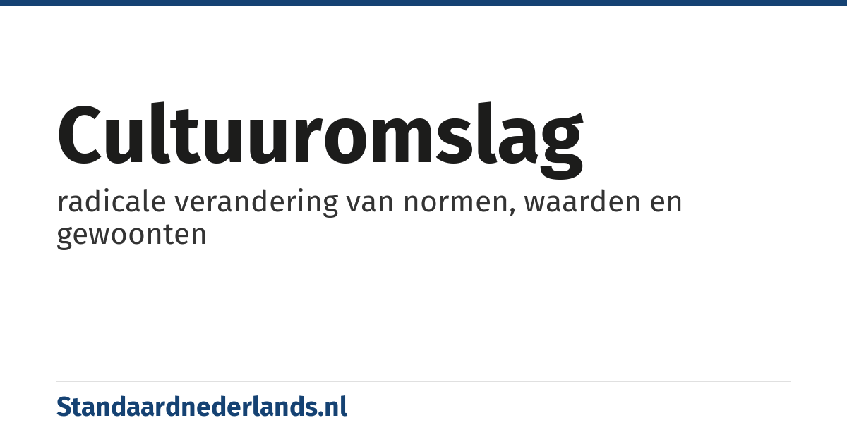 cultuuromslag: radicale verandering van normen, waarden en gewoonten
