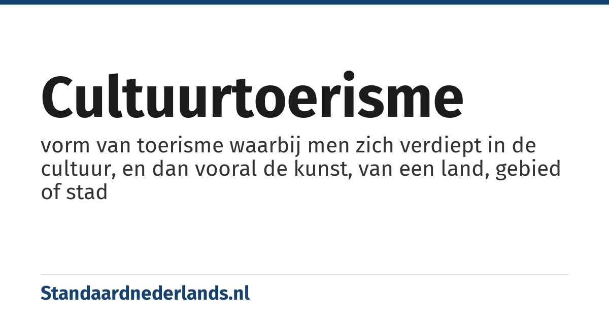 cultuurtoerisme: vorm van toerisme waarbij men zich verdiept in de cultuur, en dan vooral de kunst, van een land, gebied of stad