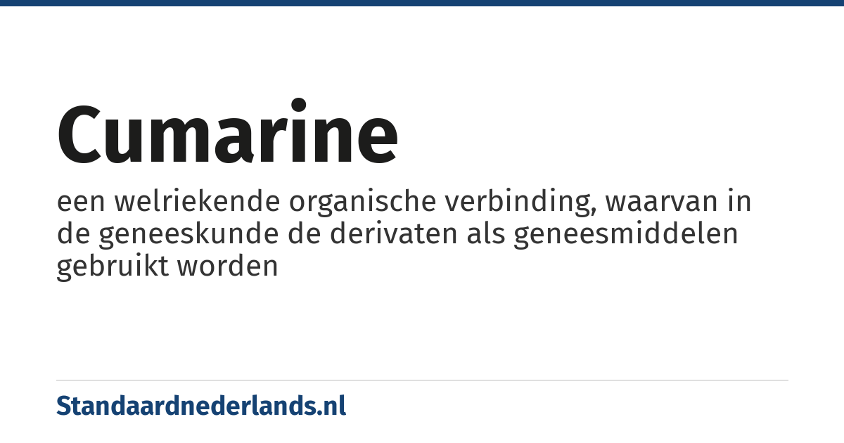 cumarine: een welriekende organische verbinding, waarvan in de geneeskunde de derivaten als geneesmiddelen gebruikt worden