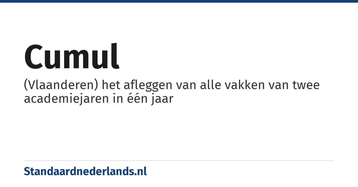 cumul: (Vlaanderen) het afleggen van alle vakken van twee academiejaren in één jaar