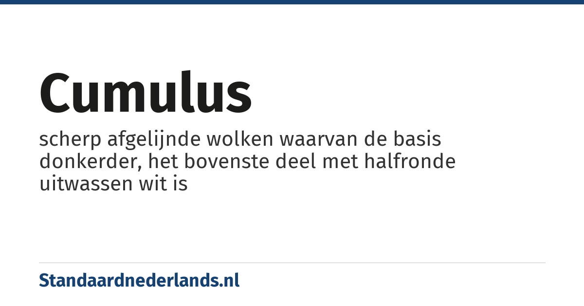 cumulus: scherp afgelijnde wolken waarvan de basis donkerder, het bovenste deel met halfronde uitwassen wit is
