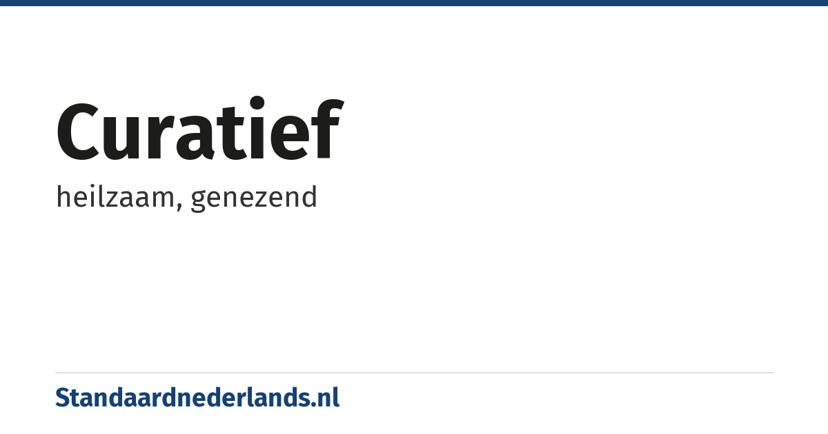 curatief: heilzaam, genezend