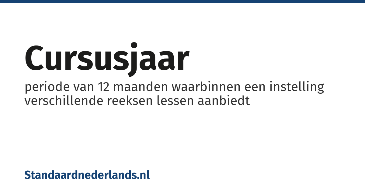 cursusjaar: periode van 12 maanden waarbinnen een instelling verschillende reeksen lessen aanbiedt