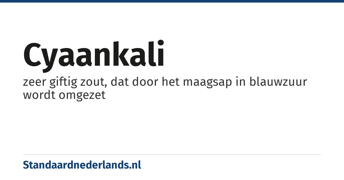 cyaankali: zeer giftig zout, dat door het maagsap in blauwzuur wordt omgezet