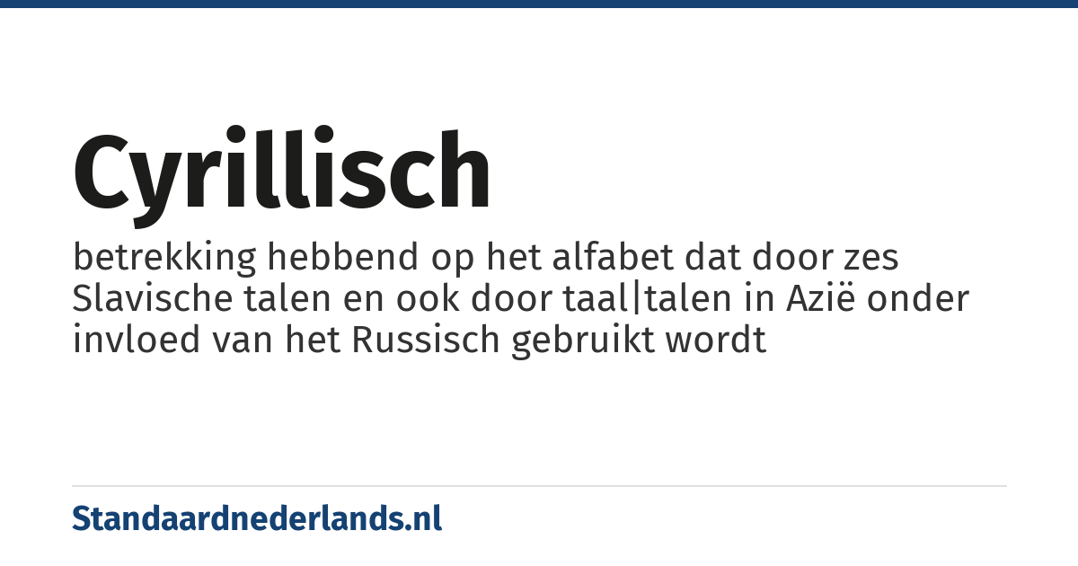 cyrillisch: betrekking hebbend op het alfabet dat door zes Slavische talen en ook door taal|talen in Azië onder invloed van het Russisch gebruikt wordt