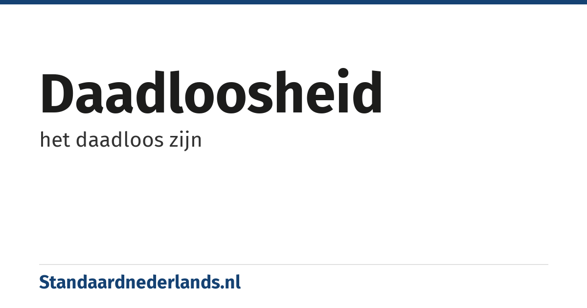 daadloosheid: het daadloos zijn