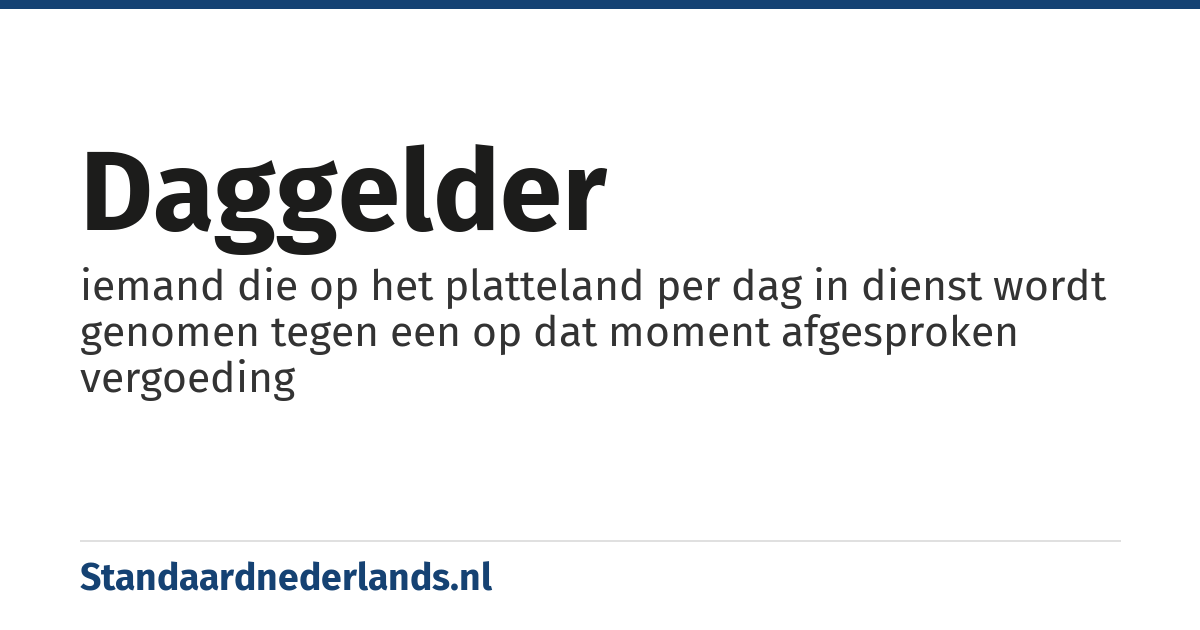 daggelder: iemand die op het platteland per dag in dienst wordt genomen tegen een op dat moment afgesproken vergoeding