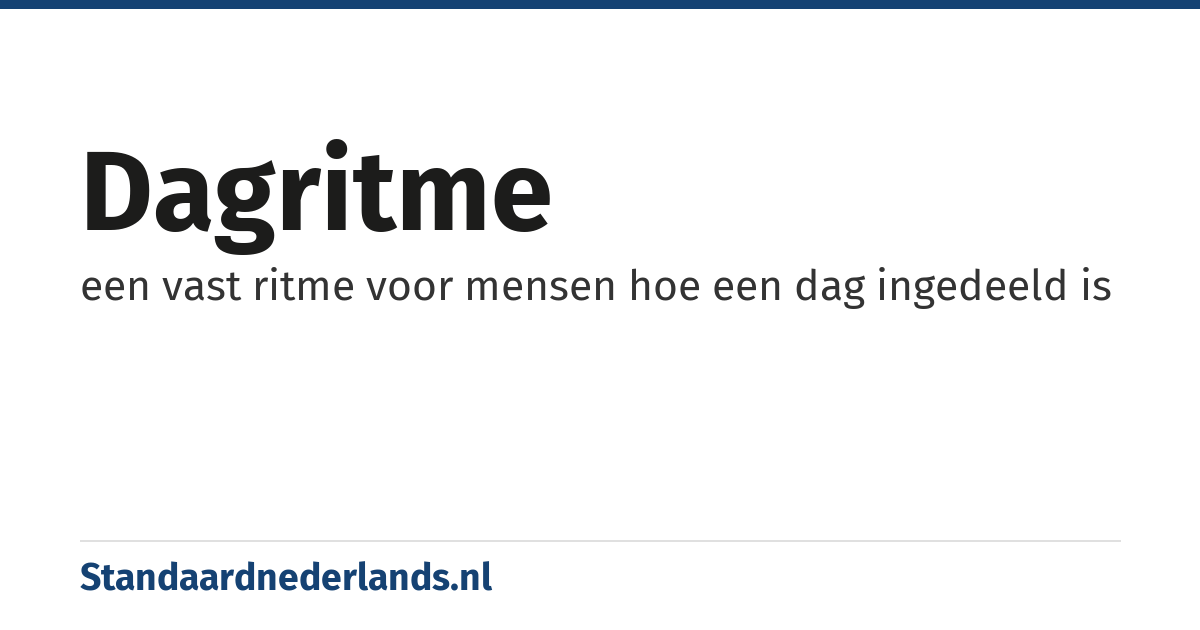dagritme: een vast ritme voor mensen hoe een dag ingedeeld is