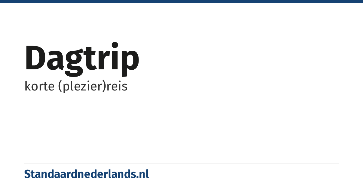 dagtrip: korte (plezier)reis