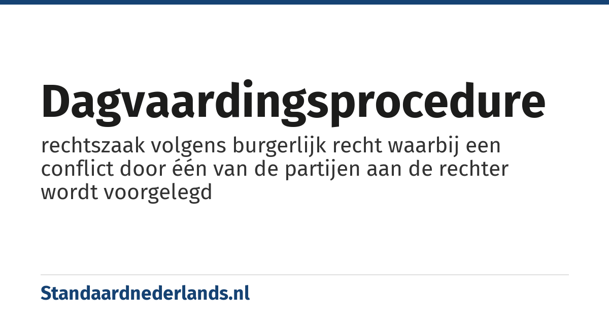 dagvaardingsprocedure: rechtszaak volgens burgerlijk recht waarbij een conflict door één van de partijen aan de rechter wordt voorgelegd