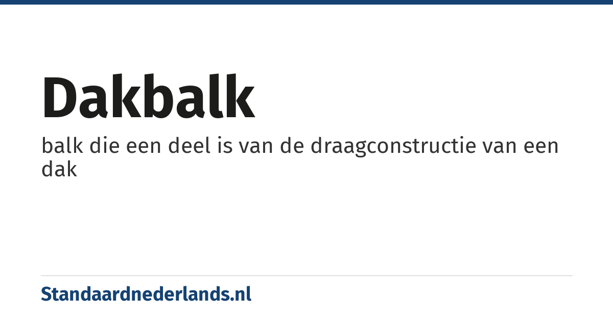 dakbalk: balk die een deel is van de draagconstructie van een dak