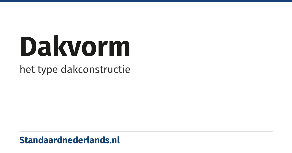 dakvorm: het type dakconstructie