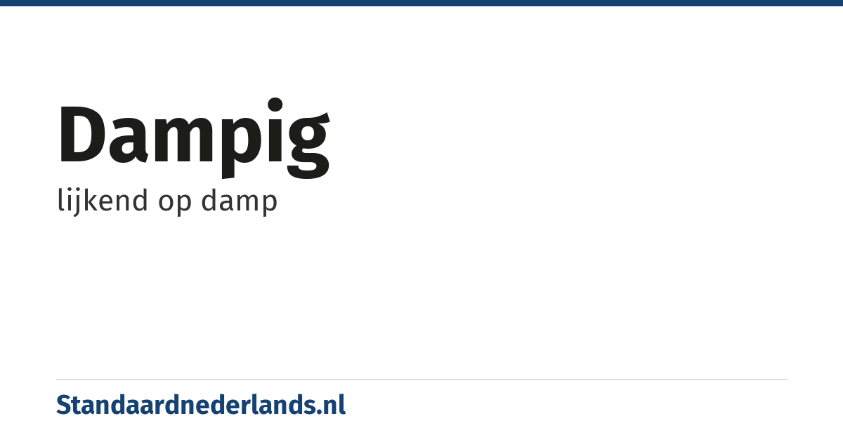 dampig: lijkend op damp