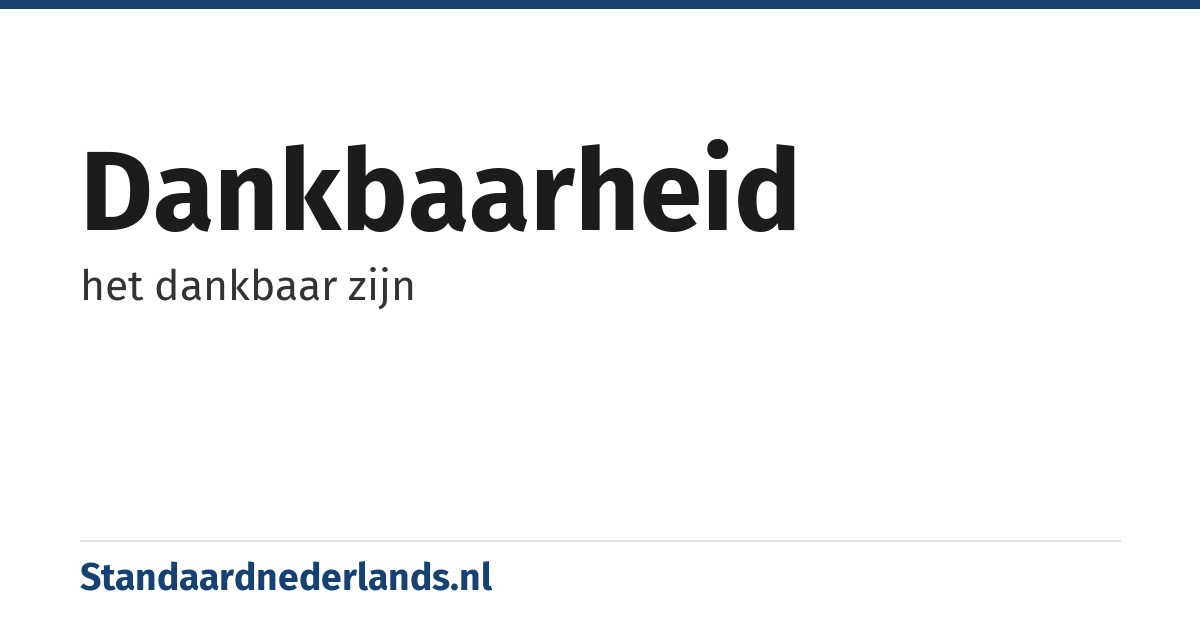 dankbaarheid: het dankbaar zijn