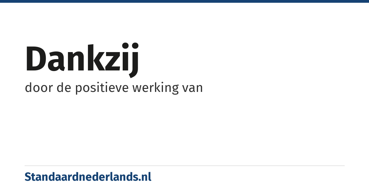 dankzij: door de positieve werking van