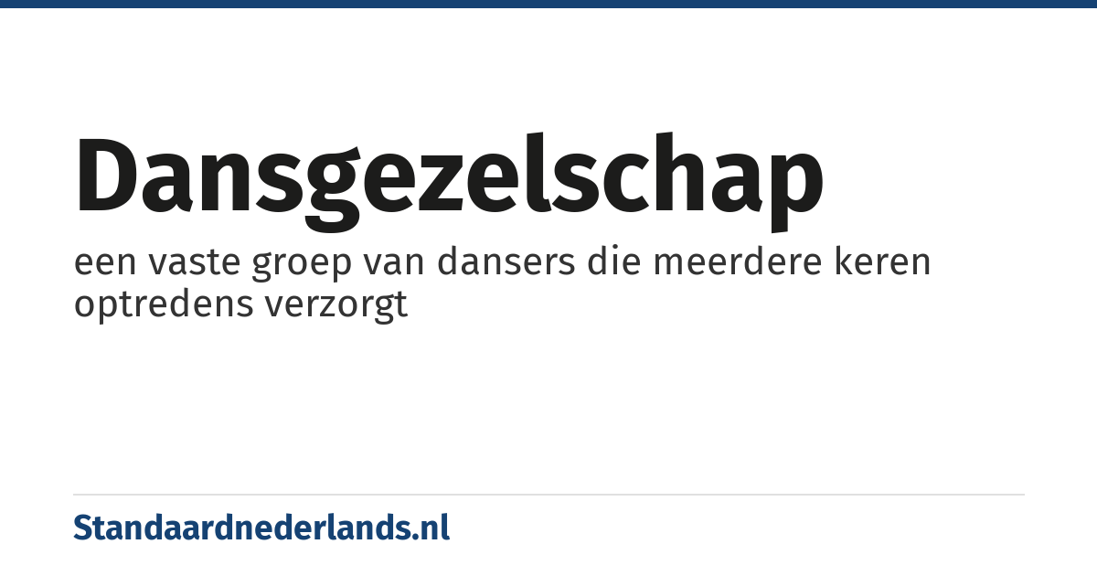 dansgezelschap: een vaste groep van dansers die meerdere keren optredens verzorgt