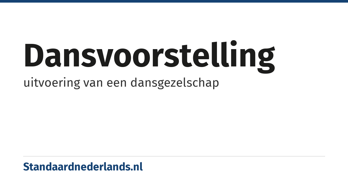 dansvoorstelling: uitvoering van een dansgezelschap