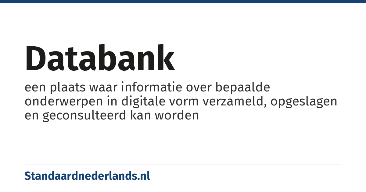 databank: een plaats waar informatie over bepaalde onderwerpen in digitale vorm verzameld, opgeslagen en geconsulteerd kan worden