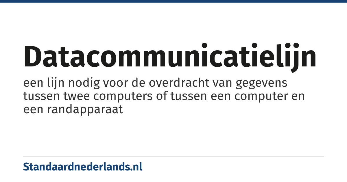 datacommunicatielijn: een lijn nodig voor de overdracht van gegevens tussen twee computers of tussen een computer en een randapparaat