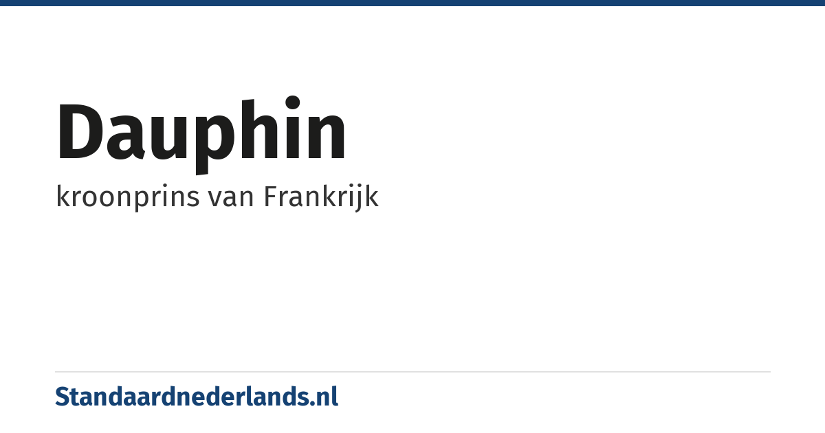 dauphin: kroonprins van Frankrijk
