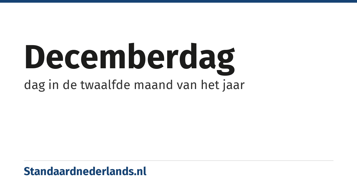 decemberdag: dag in de twaalfde maand van het jaar