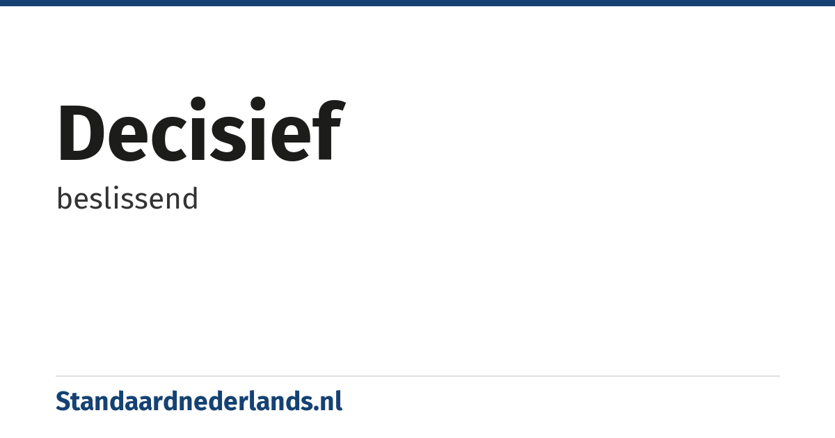 decisief: beslissend