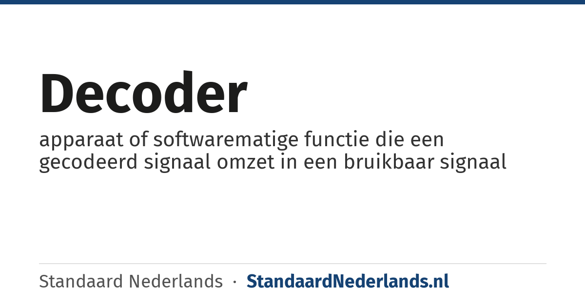 decoder: apparaat of softwarematige functie die een gecodeerd signaal omzet in een bruikbaar signaal