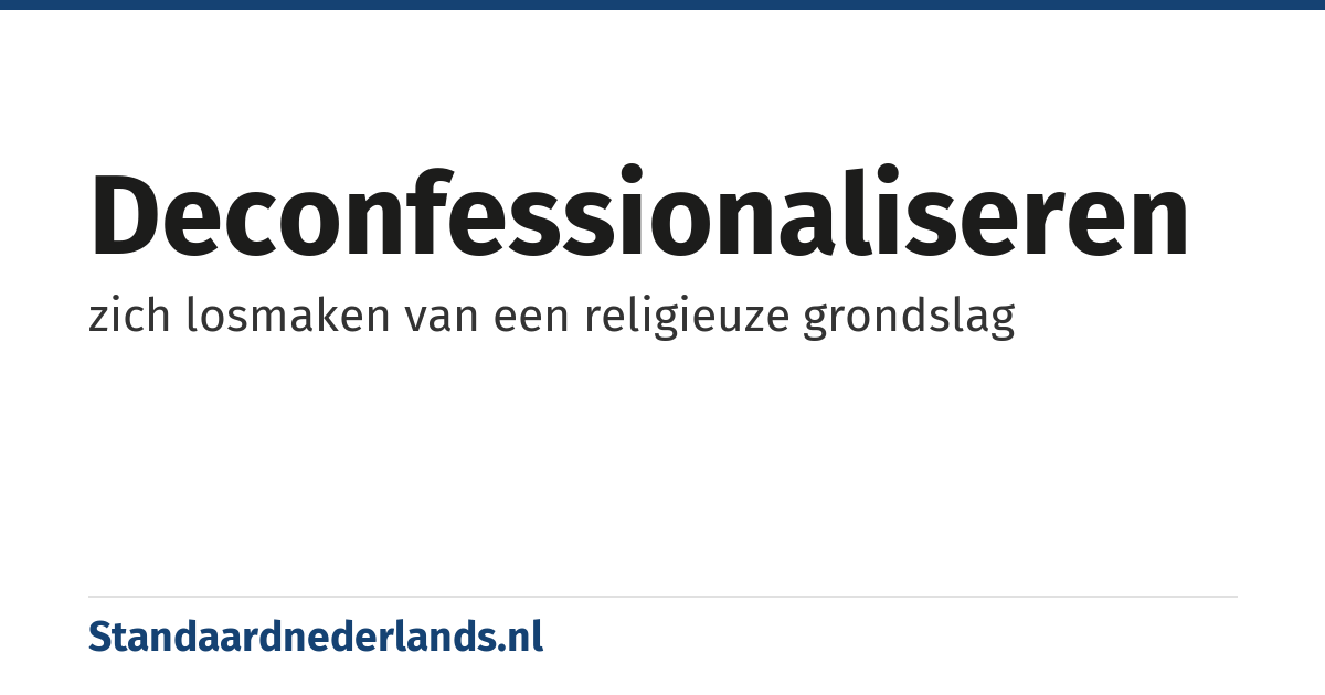 deconfessionaliseren: zich losmaken van een religieuze grondslag