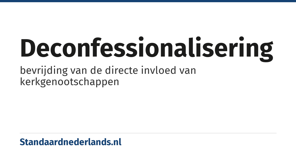 deconfessionalisering: bevrijding van de directe invloed van kerkgenootschappen