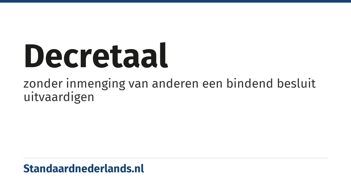 decretaal: zonder inmenging van anderen een bindend besluit uitvaardigen