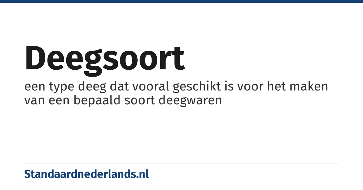 deegsoort: een type deeg dat vooral geschikt is voor het maken van een bepaald soort deegwaren