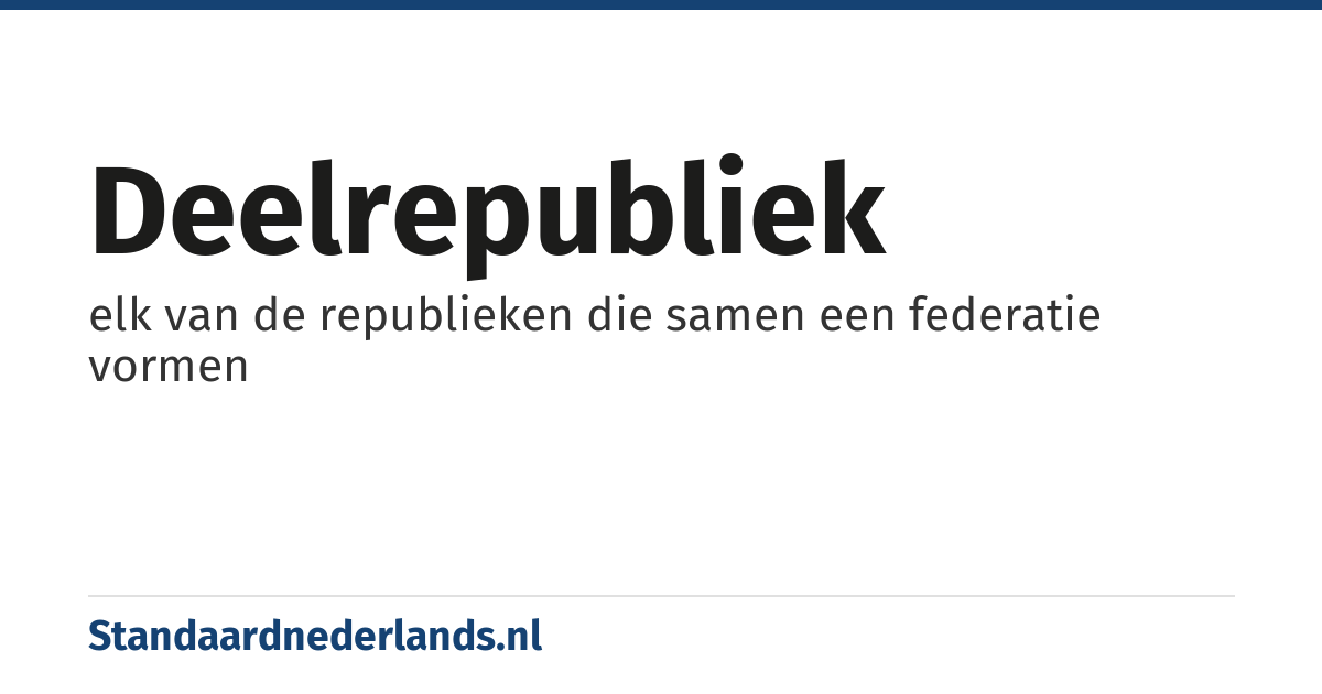 deelrepubliek: elk van de republieken die samen een federatie vormen
