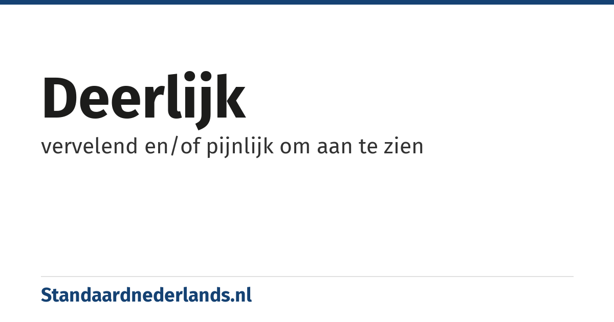deerlijk: vervelend en/of pijnlijk om aan te zien