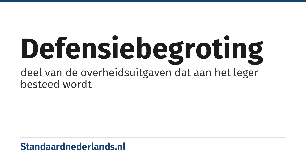 defensiebegroting: deel van de overheidsuitgaven dat aan het leger besteed wordt