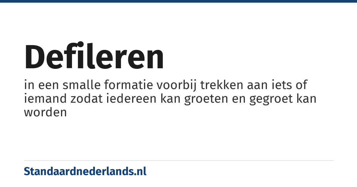 defileren: in een smalle formatie voorbij trekken aan iets of iemand zodat iedereen kan groeten en gegroet kan worden